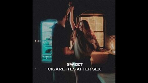 Sweet Cigarettes After Sex Audio Song Youtube