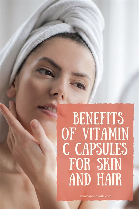 The Benefits Of Vitamin C Capsules For Skin And Hair An Urban Nomadic