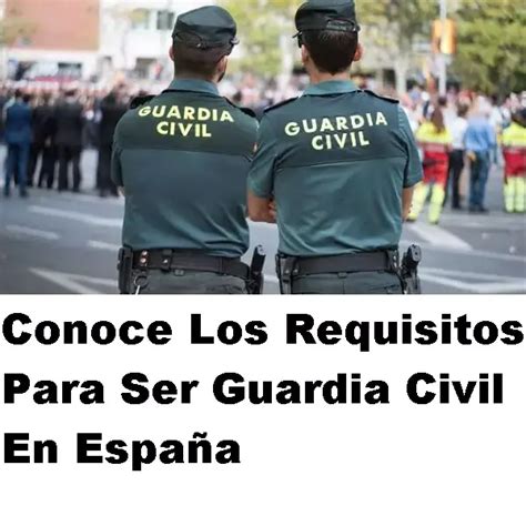 Conoce Los Requisitos Para Ser Guardia Civil En España 2023 Brenp