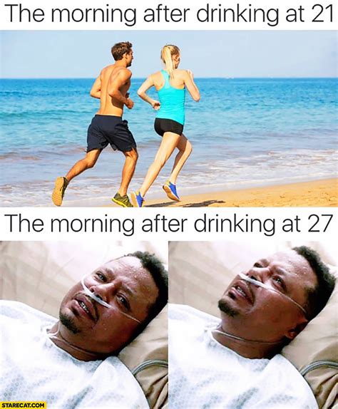 The Morning After Drinking At 21 The Morning After Drinking At 27 Comparison