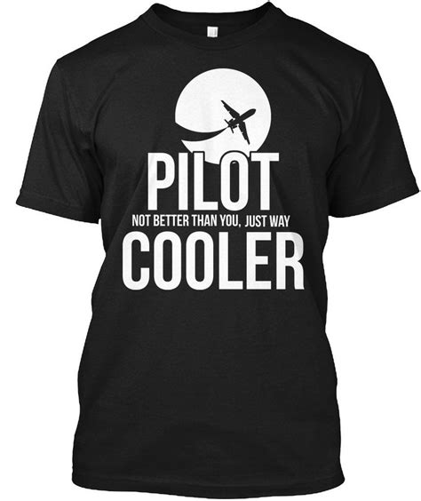 Pilot Not Better Than You Just Way Cooler Pilot Funny T Shirt For Men