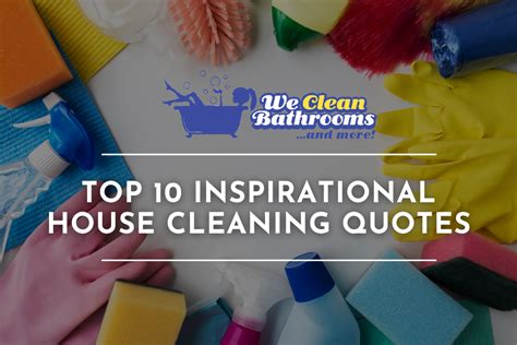 Top 10 Inspirational House Cleaning Quotes We Clean Bathrooms