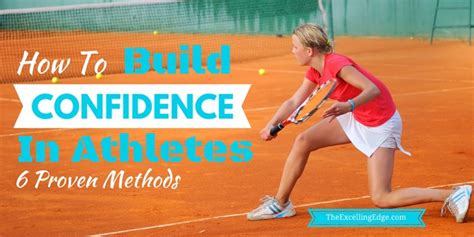 How To Build Confidence In Athletes 6 Proven Methods The Excelling Edge