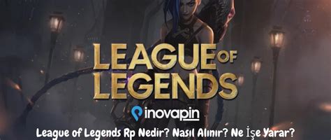 League Of Legends Rp Nedir Nasıl Alınır Ne İşe Yarar İnovapin