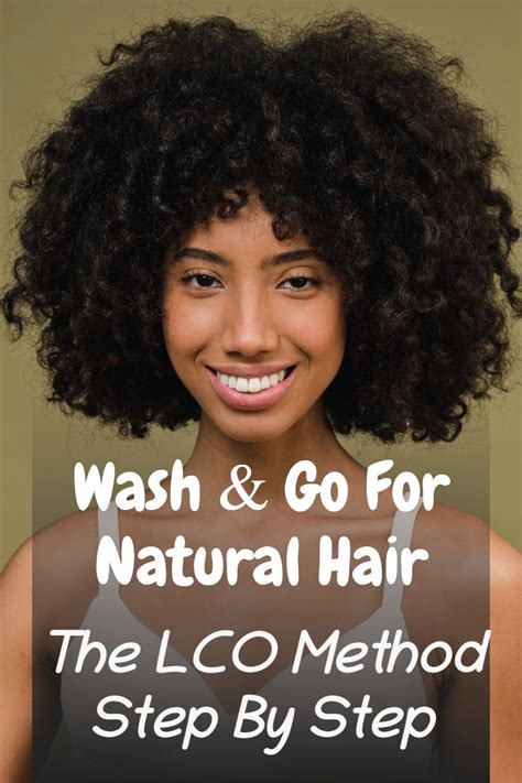 wash and go for natural hair the lco method step by step low porosity hair products hair