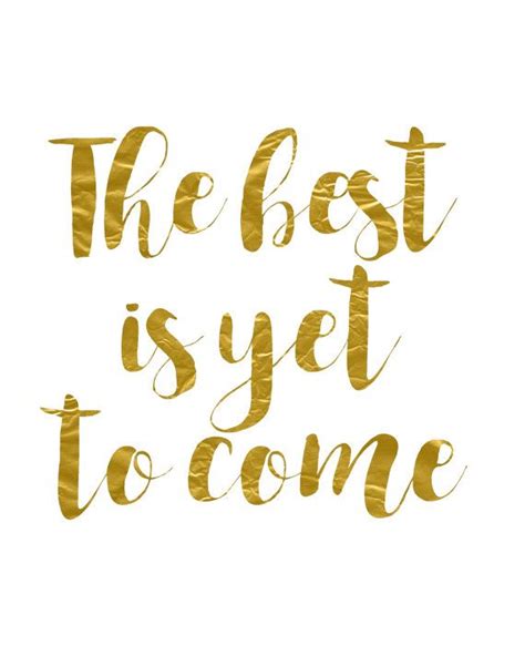 The Best Is Yet To Come Inspirational Quote Printable Wall Art For