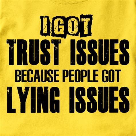 i got trust issues because people got lying issues t shirt cotton t shirt hoodie mug horgadis