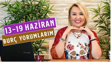 13 19 Haziran Haftalık Burç Yorumlarım YouTube