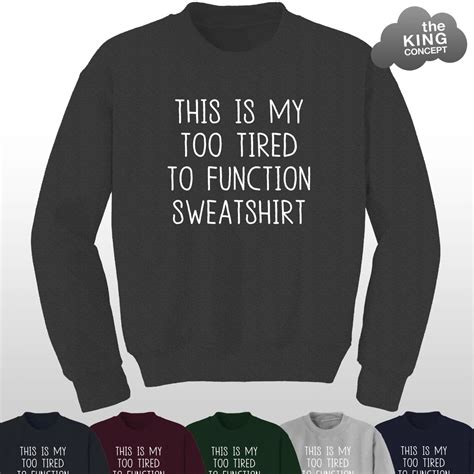 This Is My Too Tired To Function Sweatshirt Sweater Jumper Top Etsy Uk