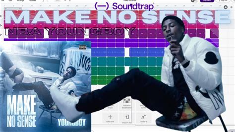 How To Make Make No Sense By Nba Youngboy On Soundtrap In Under 5