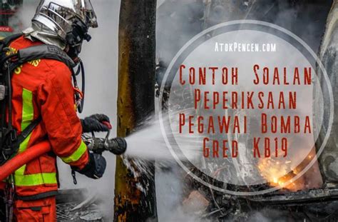 Mudah saja sila tinggalkan emel anda (isi form di bawah). Contoh Soalan Peperiksaan Pegawai Bomba Gred KB19