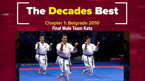 karate decades best final male team kata belgrade 2010 world karate federation youtube