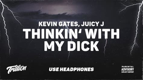Kevin Gates Thinkin With My Dick Feat Juicy J 9d Audio 🎧 Youtube