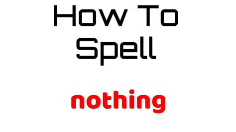 How To Spell Nothing Youtube