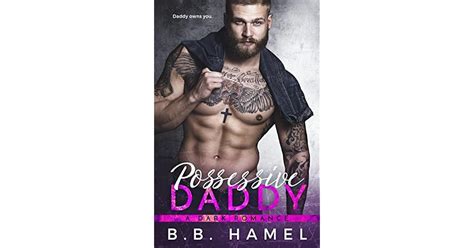 Possessive Daddy Big Daddy 2 By Bb Hamel