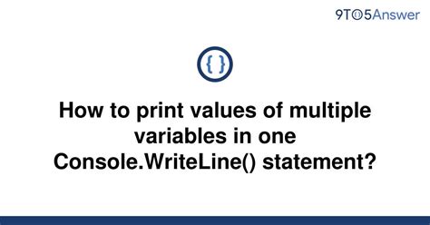 Solved How To Print Values Of Multiple Variables In One 9to5answer