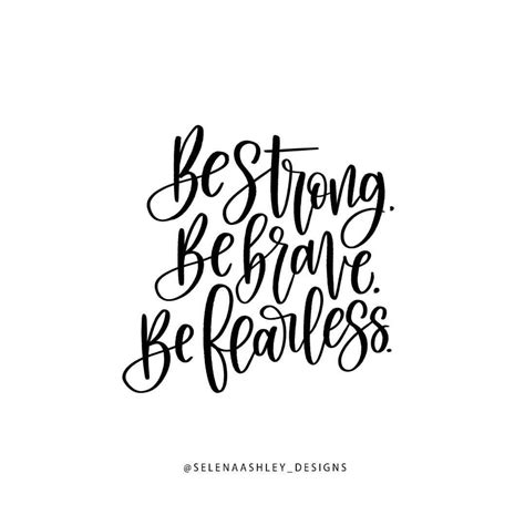 Be Strong Be Brave Be Fearless Inspirational Quotes About Strength