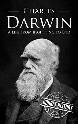 Charles Darwin A Life From Beginning To End By Hourly Hi