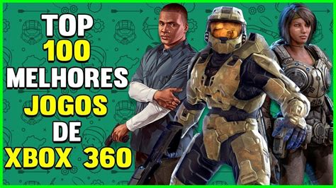Top 100 Melhores Jogos De Xbox 360 Os Melhores Jogos De Todos Os