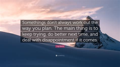 Yogi Berra Quote Somethings Dont Always Work Out The