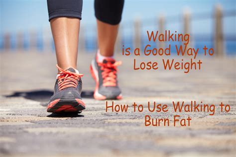 Is Walking A Good Way To Lose Weight How To Use Walking To Burn The