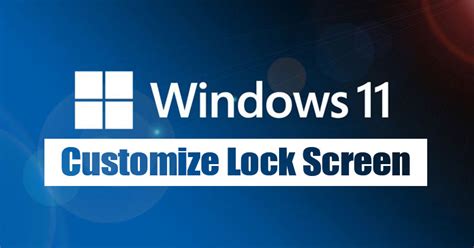 How To Customize The Windows 11 Lock Screen Techvirals