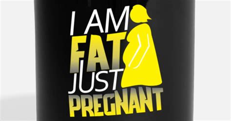 Funny Pregnancy I Am Not Fat Just Pregnant Quote Full Color Mug