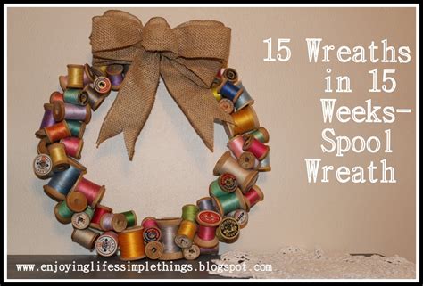 Wooden Spool Wreath Tutorial With Enjoying Lifes Simple