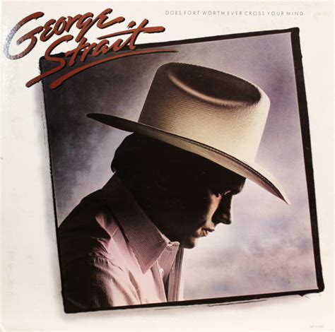 George Strait Does Fort Worth Ever Cross Your Mind 1984 Vinyl Discogs