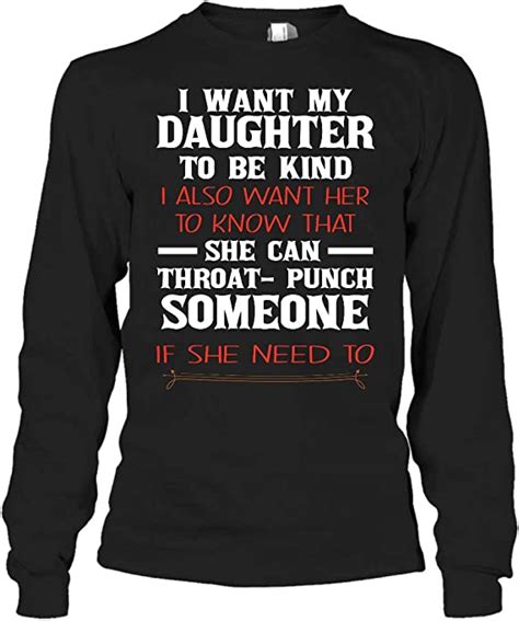 i want my daughter to be kind i also want her to know that she can throat punch long sleeve