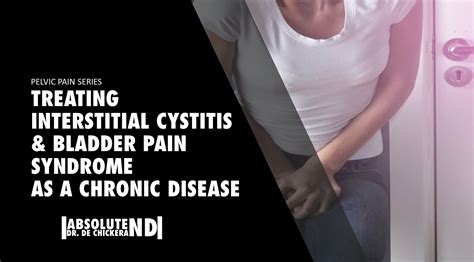Treating Interstitial Cystitisbladder Pain Syndrome As A Chronic