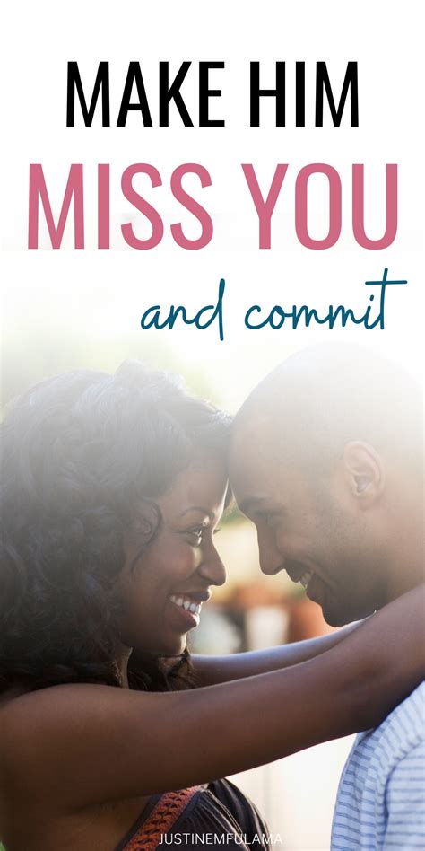 How To Make Him Miss You And Commit In 7 Proven Steps Make Him Miss