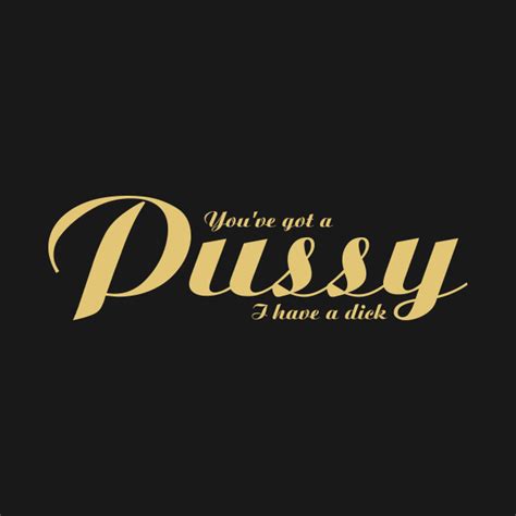 Pussy Pussy T Shirt Teepublic