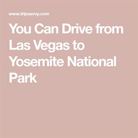 Driving From Las Vegas To Yosemite National Park Yosemite National