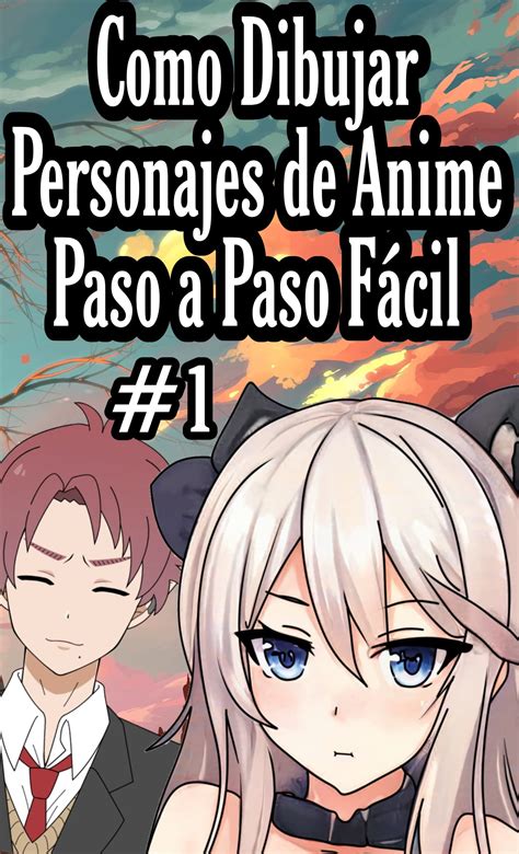 Como Dibujar Personajes De Anime Paso A Paso Fácil 1 Libro Para