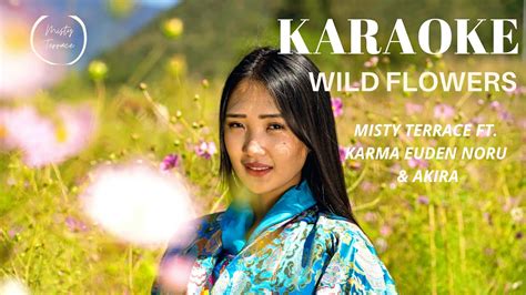 Wild Flowers Karaoke Track Misty Terrace Karma Euden Norbu Akira Nair Latest Bhutanese