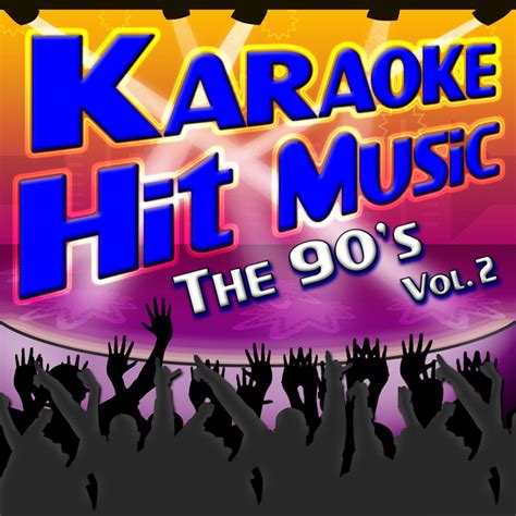Karaoke Hit Music The 90s Vol 2 Instrumental Sing Alongs From The 1990s Album By Karaoke