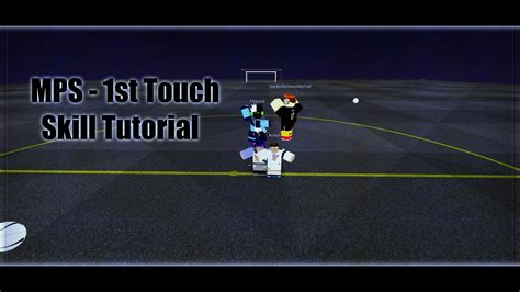 Roblox Mps Skill Tutorial 1st Touch Skills Youtube