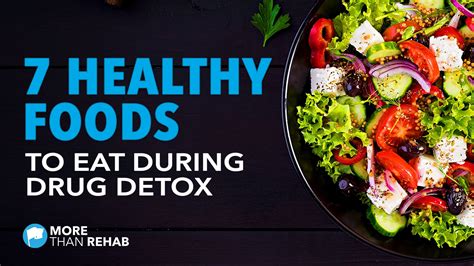 7 Healthy Foods To Eat While Detoxing From Drugs More Than Rehab