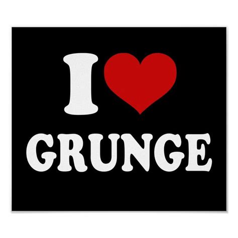 I Love Grunge Poster Zazzle Grunge Posters Grunge Indie Rock