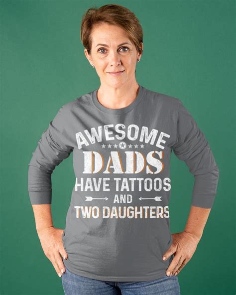 Awesome Dads Have Tattoos And Two Daughters Best Dad Best Mom Father S Day Diy