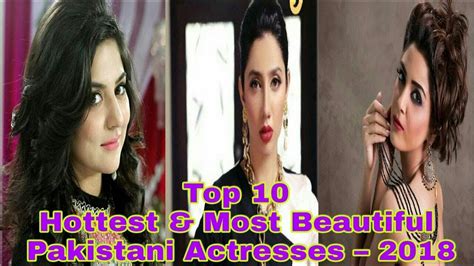 Top 10 Hottest And Most Beautiful Pakistani Actresses 2018 Youtube