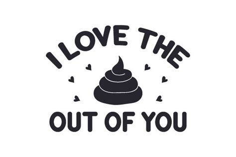 I Love The Poop Out Of You Svg Plotterdatei Von Creative Fabrica