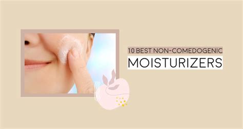 10 Best Non Comedogenic Moisturizers For Acne Prone Skin