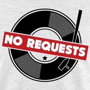 Dj No Requests T Shirts Spreadshirt