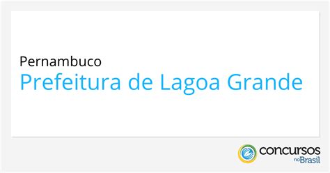 Prefeitura De Lagoa Grande Pe Publica Edital De Seletivo