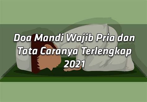 Doa Mandi Wajib Pria Dan Tata Caranya Terlengkap 2021 Sara Zahra