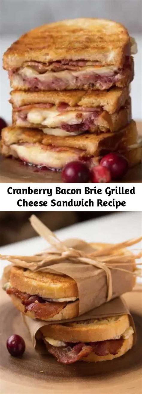 Cranberry Bacon Brie Grilled Cheese Sandwich Recipe Mom Secret Ingrediets