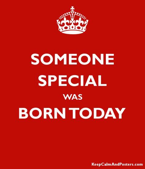 Someone Special Was Born Today Poster In 2020 Happy Birthday Wishes