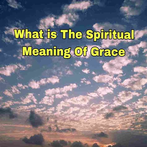 What Is The Spiritual Meaning Of Grace Free News Paper